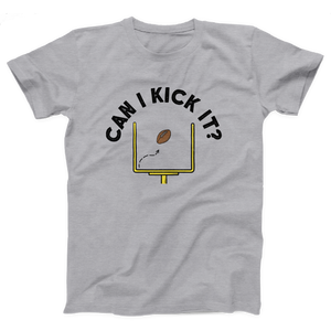 Can I Kick It Adult Unisex T-Shirt