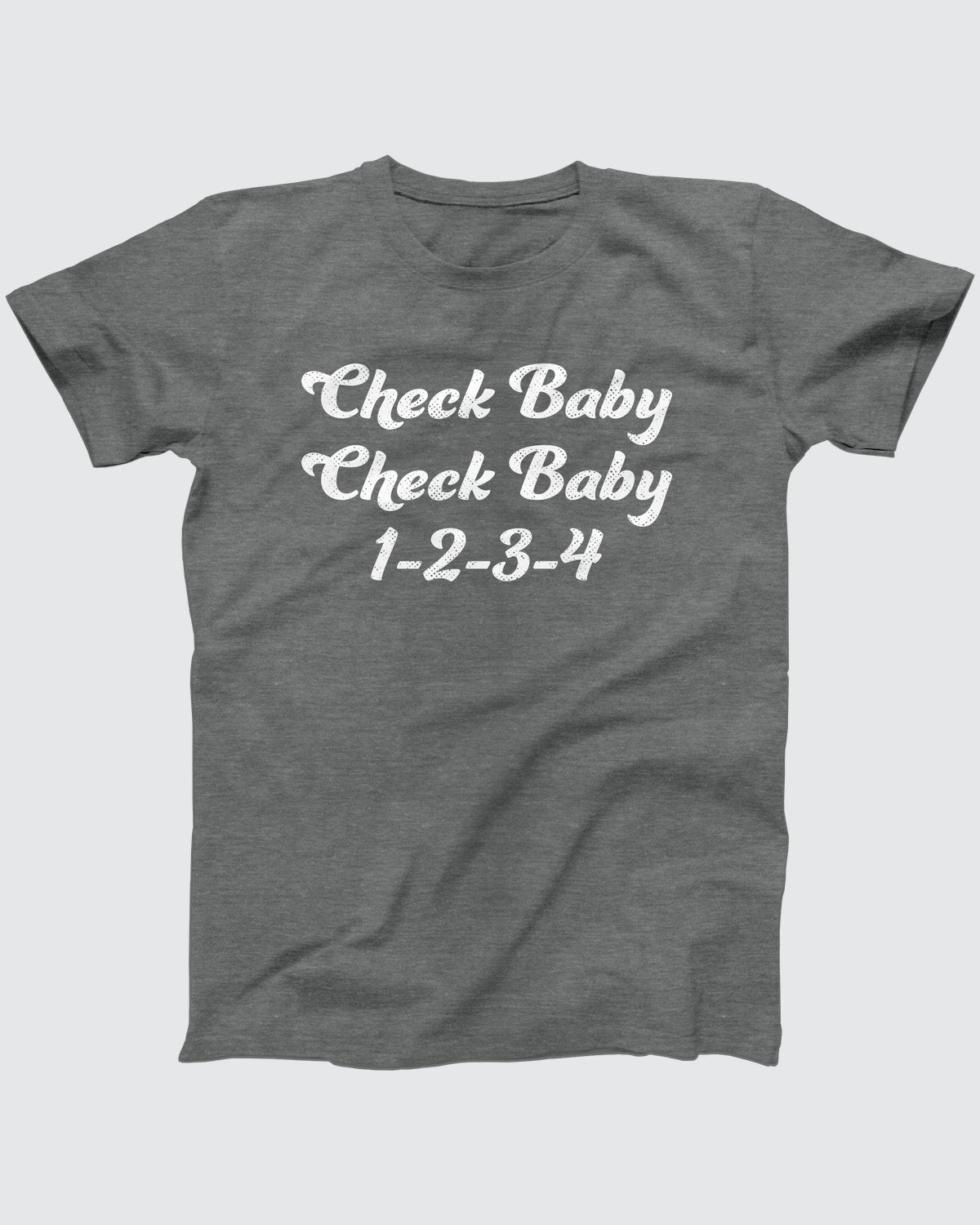 Check Baby, Check Baby T-Shirt