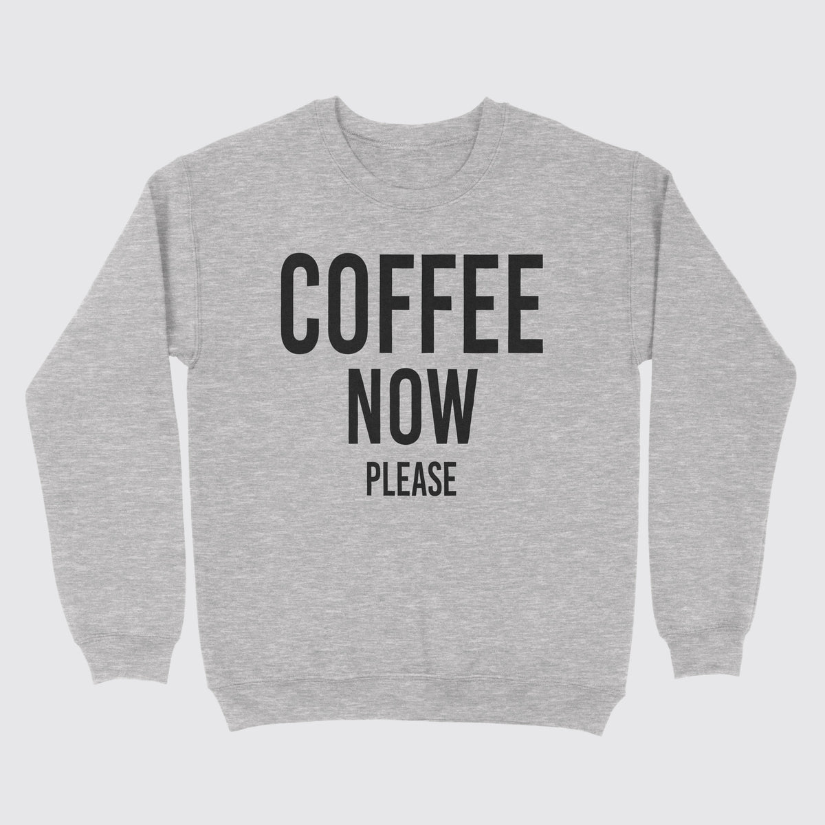 coffee now please sweatshirt