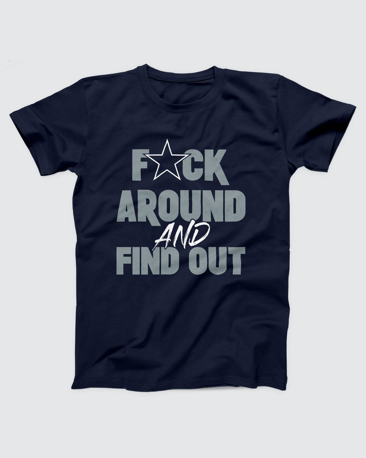 Dallas F*ck Around and Find Out T-Shirt