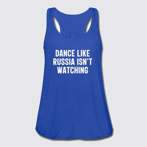 dance like russia isnt watching womens flowy tank top