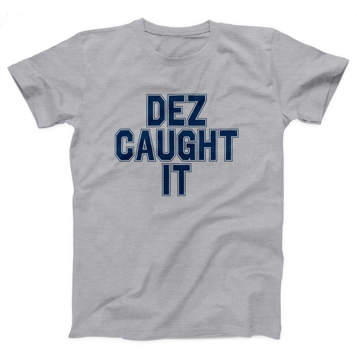 Dez Caught It Adult Unisex T-Shirt