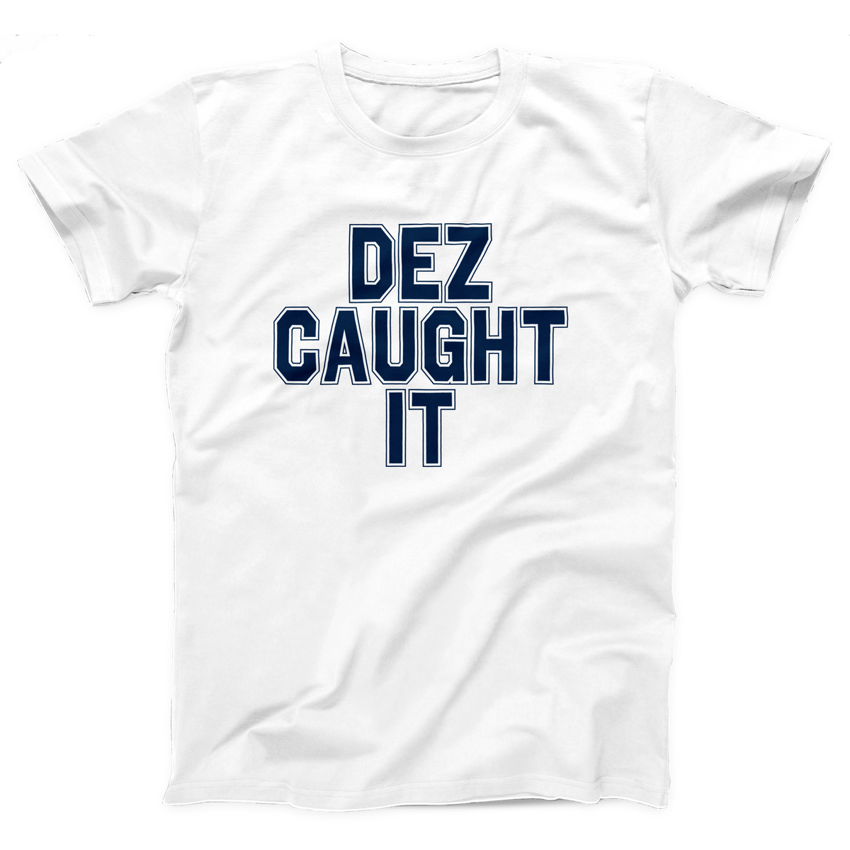 Dez Caught It Adult Unisex T-Shirt