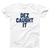 Dez Caught It Adult Unisex T-Shirt