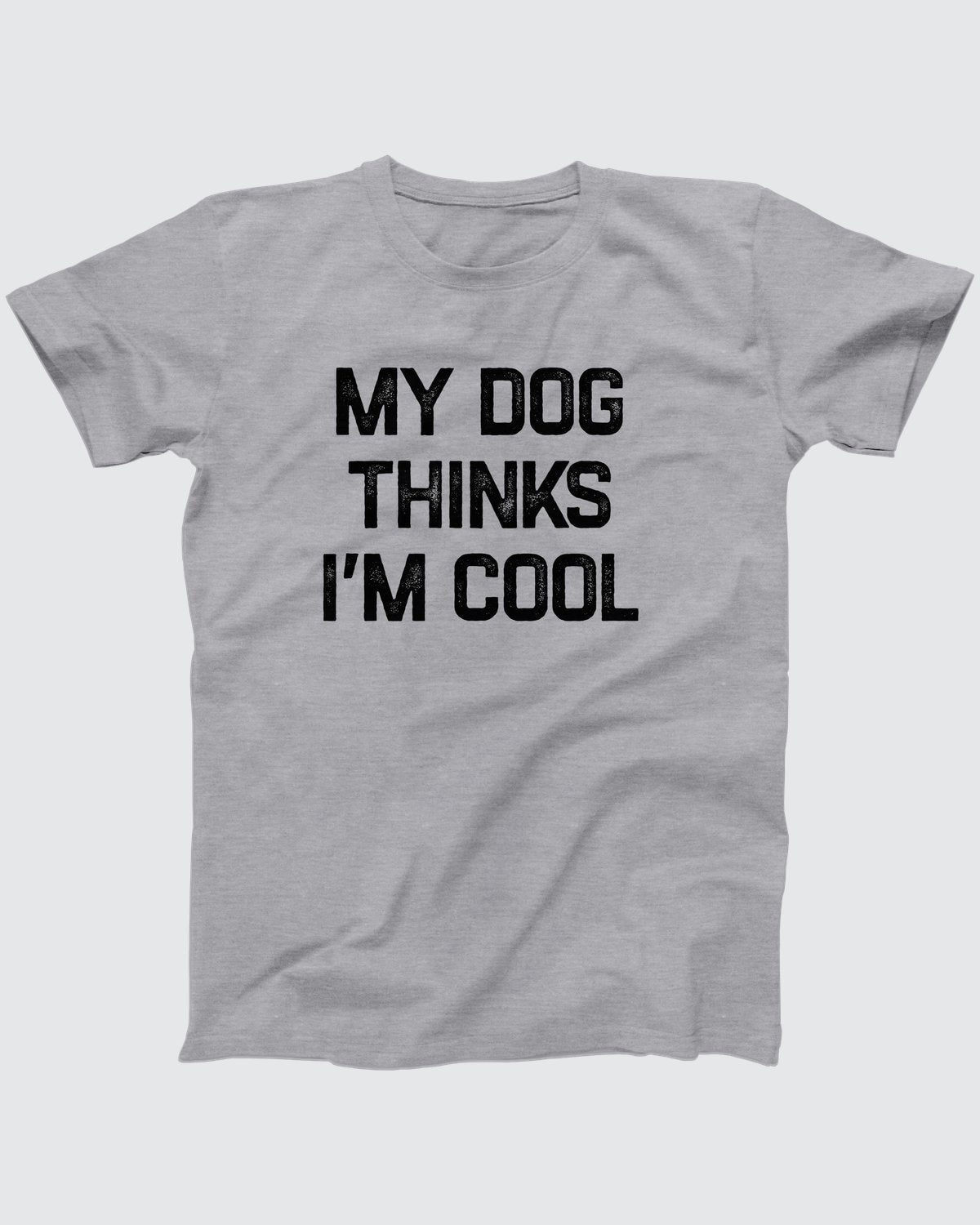 My Dog Thinks I'm Cool t-shirt in Athletic Heather, flat lay on grey