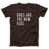 Dogs are the New Kids Adult Unisex T-Shirt