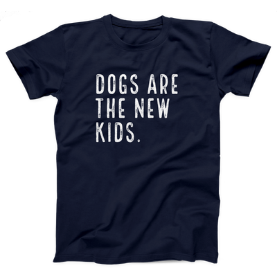 Dogs are the New Kids Adult Unisex T-Shirt