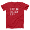 Dogs are the New Kids Adult Unisex T-Shirt