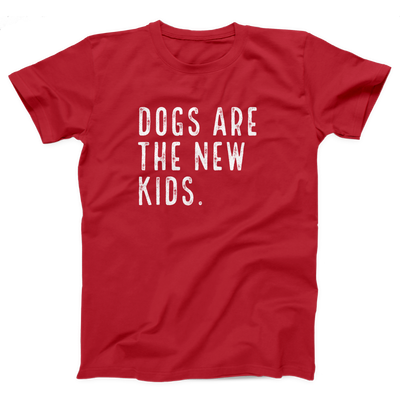 Dogs are the New Kids Adult Unisex T-Shirt