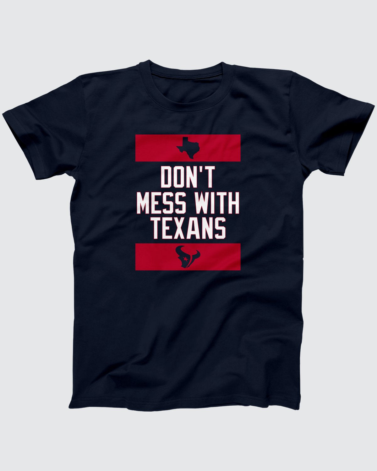 Don't Mess With Texans T-Shirt