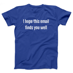 I Hope This Email Finds You Well Adult Unisex T-Shirt Twisted Gorilla