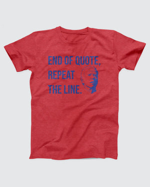 End of Quote Repeat the Line T-Shirt