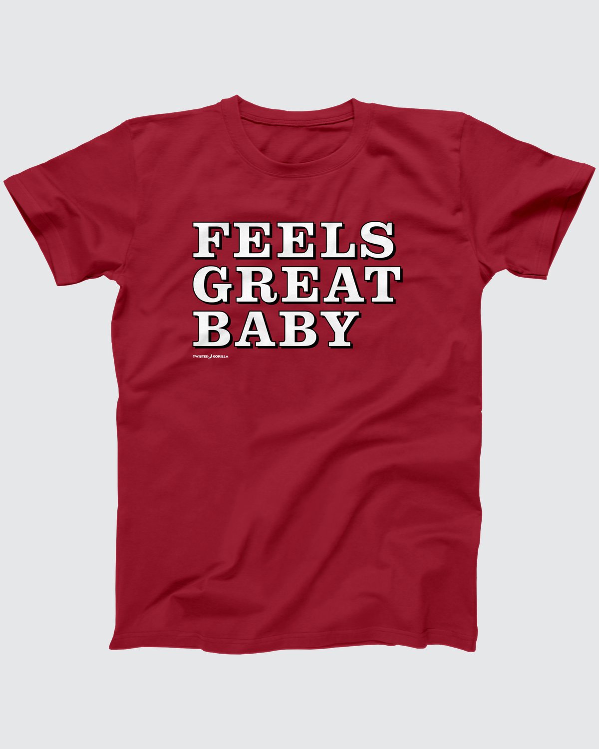 Feels Great Baby T-Shirt