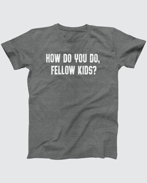 How Do You Do Fellow Kids T-Shirt, flat lay on grey