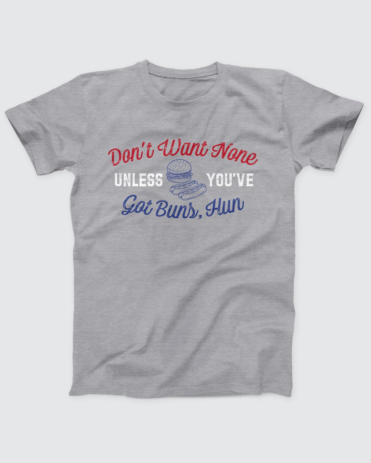 Got Buns Hun T-Shirt