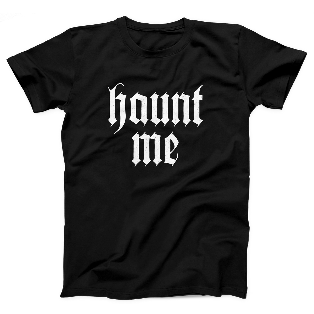 Haunt Me Adult Unisex T-Shirt