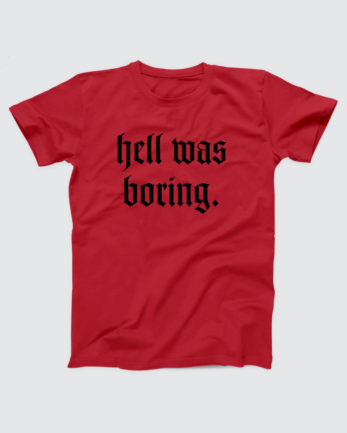 Hell Was Boring T-Shirt