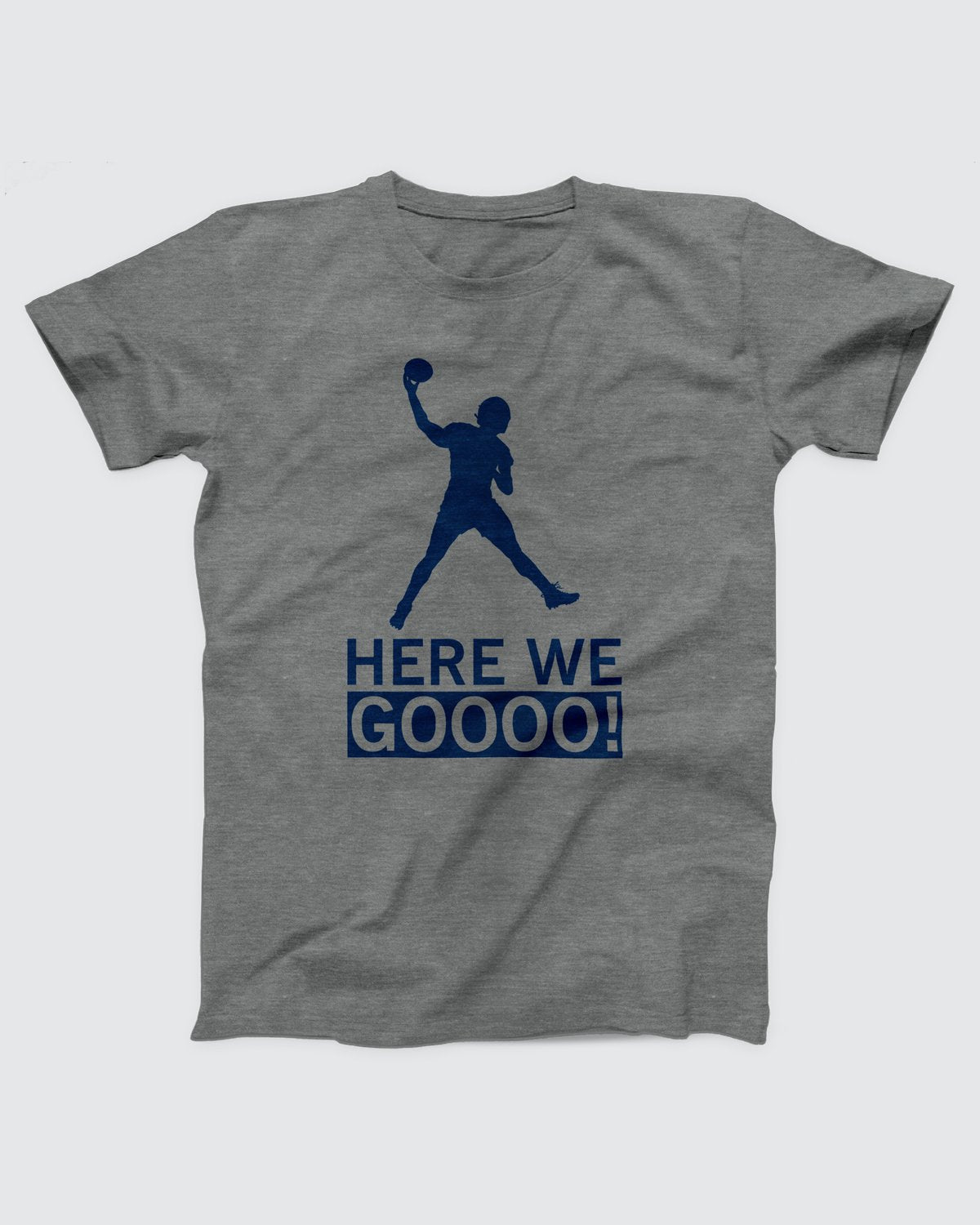 Here We Goooo T-Shirt