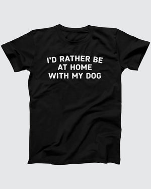 I'd Rather Be At Home With My Dog t-shirt in Black, flat lay on grey