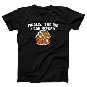 Finally A House I Can Afford Adult Unisex T-Shirt