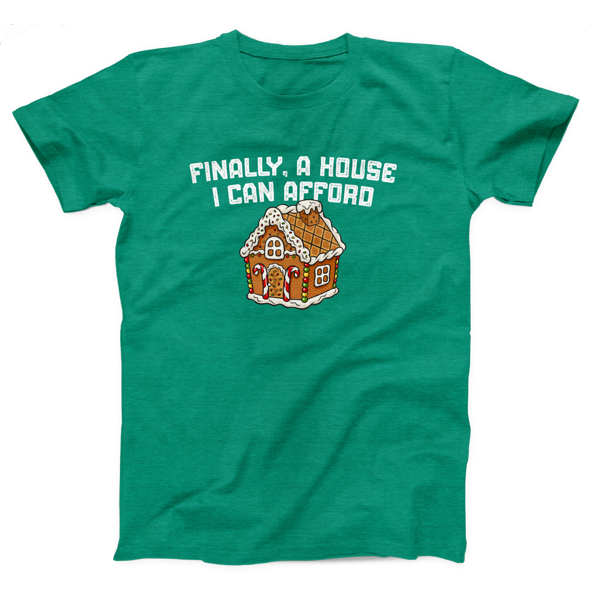 Finally A House I Can Afford Adult Unisex T-Shirt
