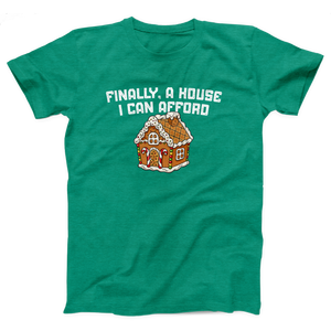 Finally A House I Can Afford Adult Unisex T-Shirt