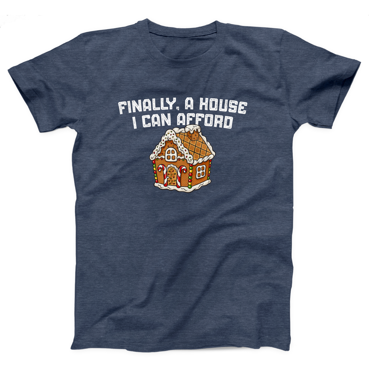 Finally A House I Can Afford Adult Unisex T-Shirt