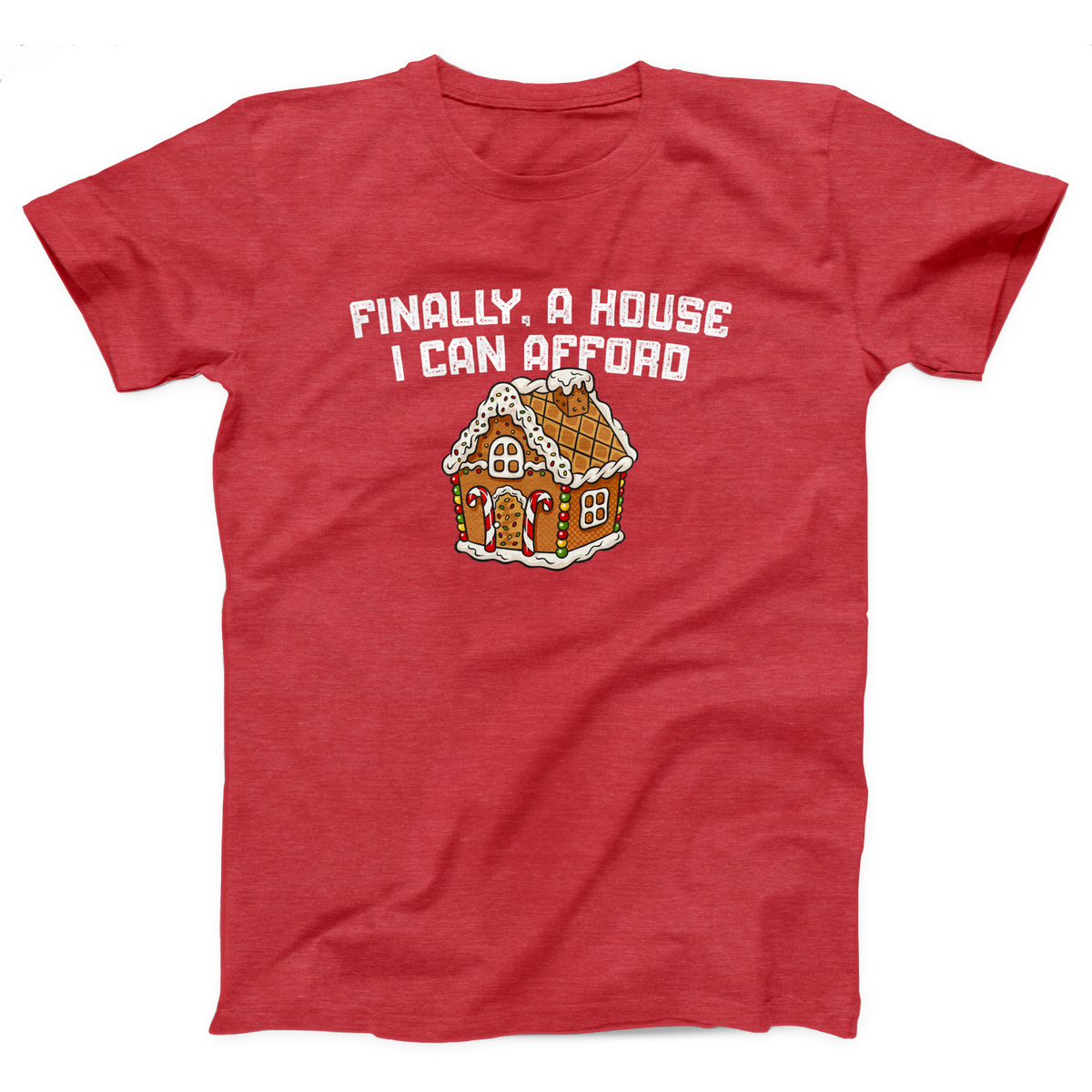 Finally A House I Can Afford Adult Unisex T-Shirt