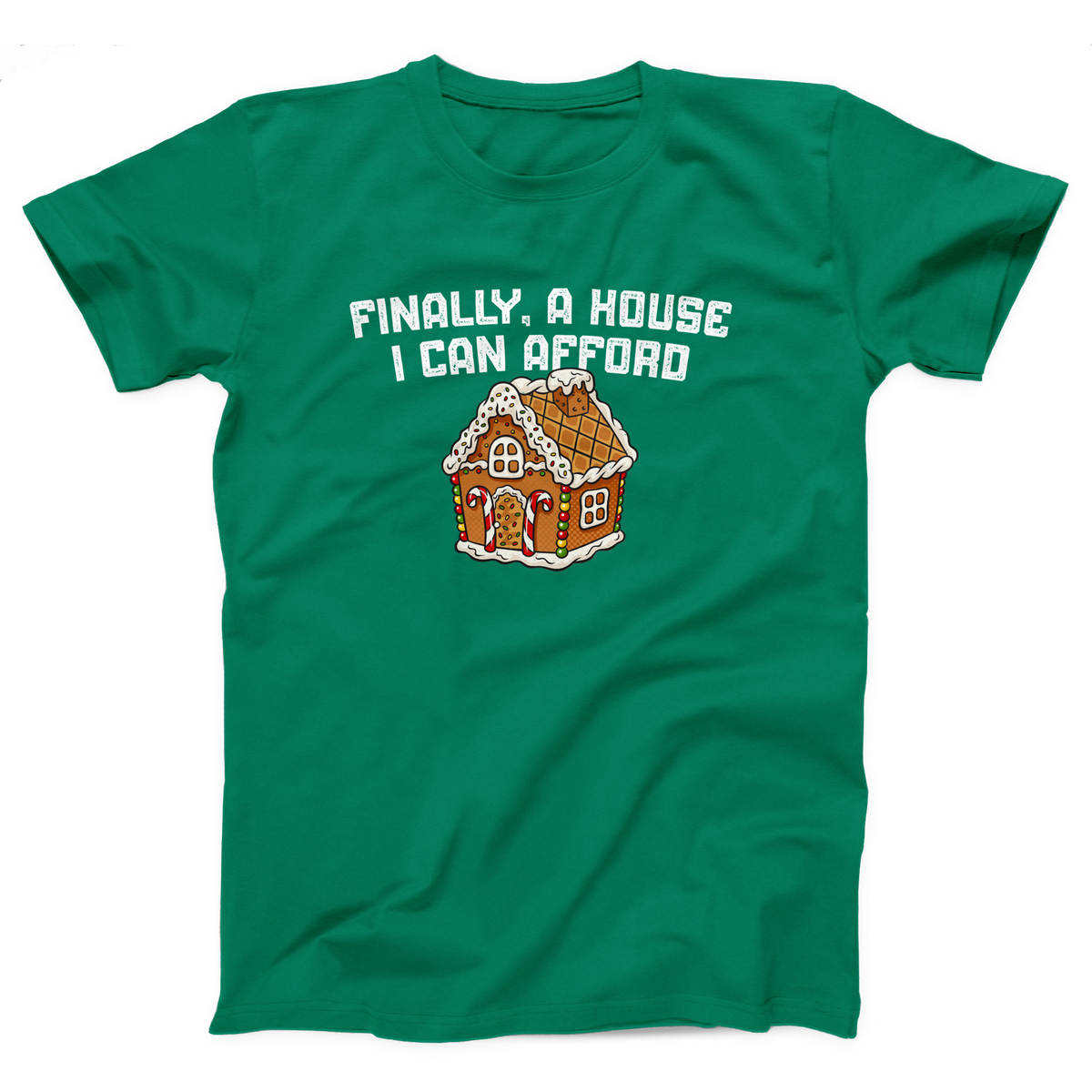 Finally A House I Can Afford Adult Unisex T-Shirt