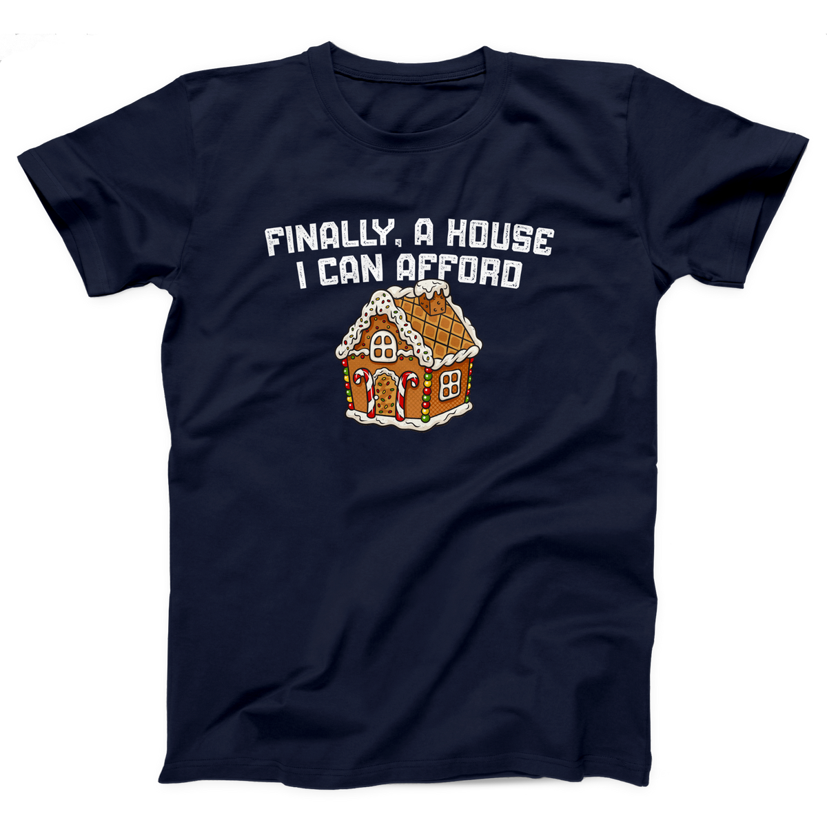 Finally A House I Can Afford Adult Unisex T-Shirt