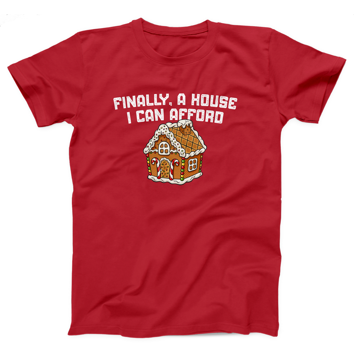 Finally A House I Can Afford Adult Unisex T-Shirt