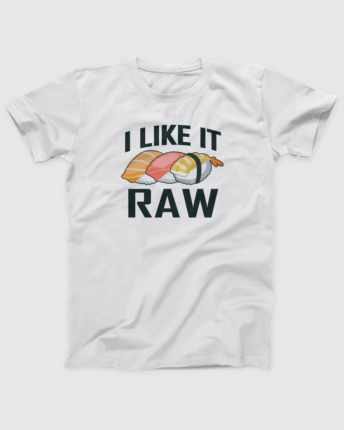 I Like It Raw T-Shirt