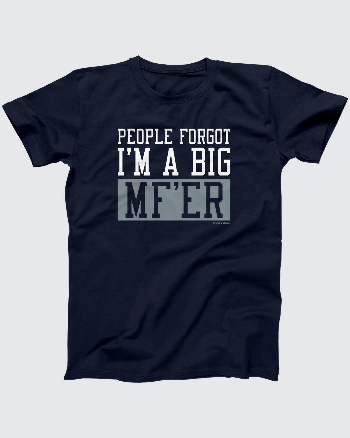 I'm A Big MF'ER T-Shirt