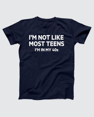 I'm Not Like Most Teens T-Shirt