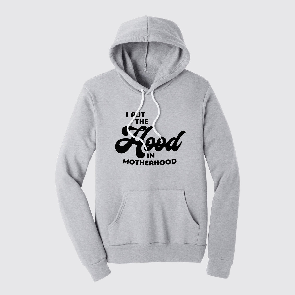 i put the hood in motherhood hoodie