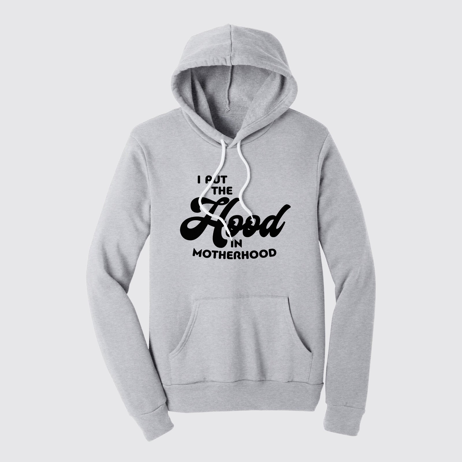 i put the hood in motherhood hoodie