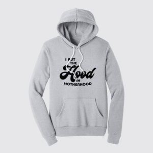 i put the hood in motherhood hoodie
