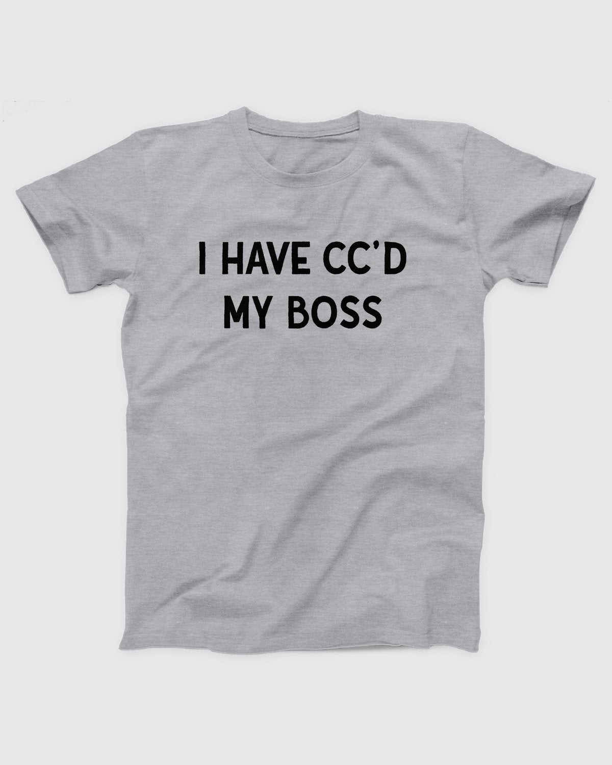 I've CC'd My Boss T-Shirt