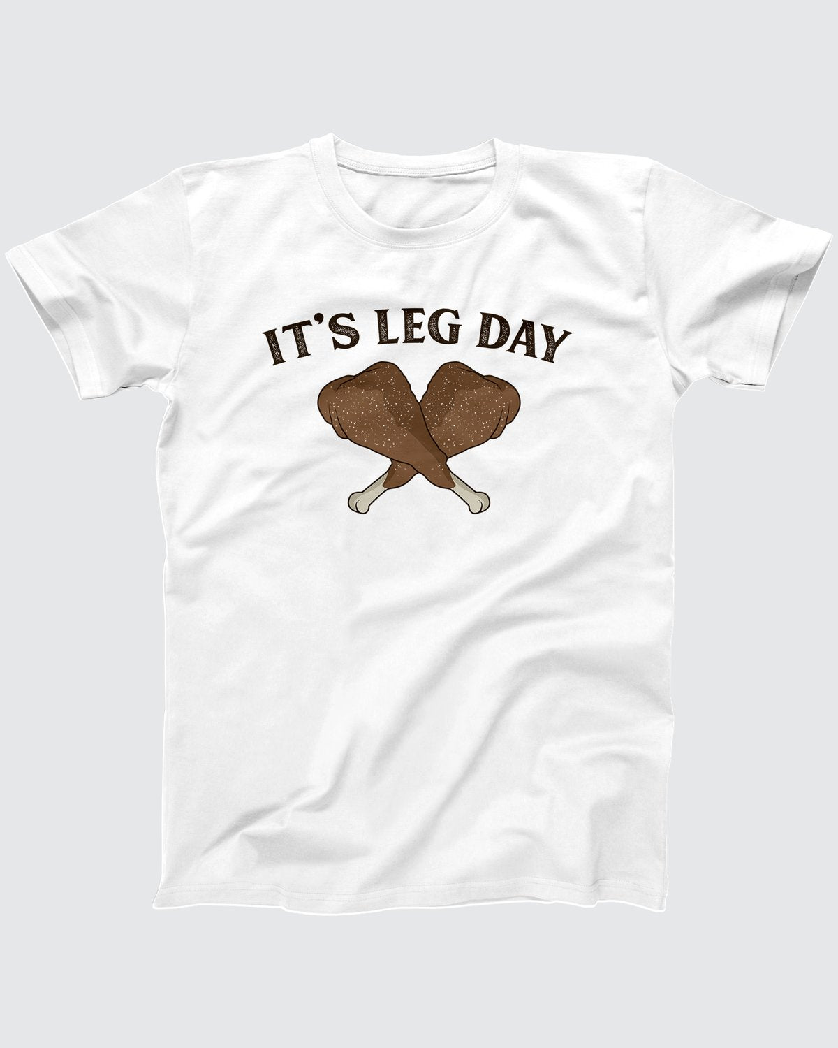 It's Leg Day T-Shirt
