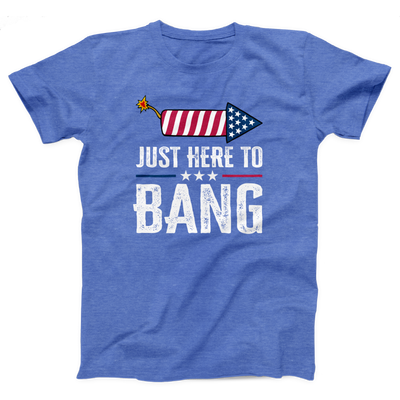 Just Here to Bang Adult Unisex T-Shirt