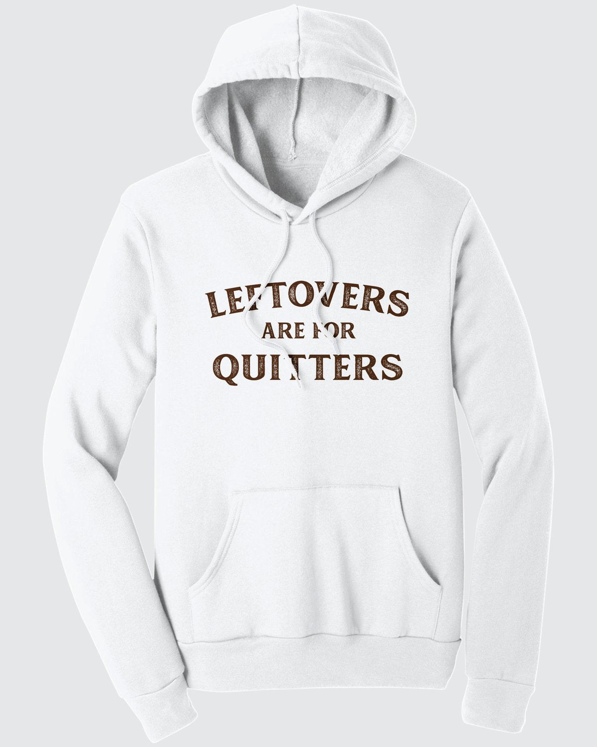 Leftovers Are For Quitters Hoodie