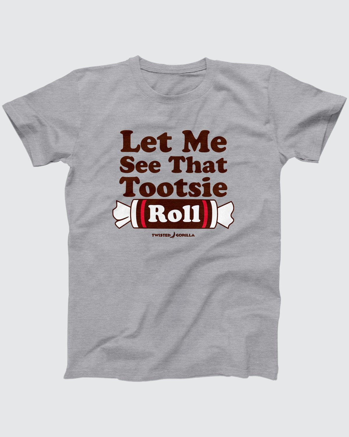 Let Me See That Tootsie Roll T-Shirt