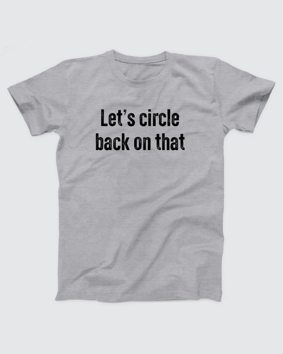 Let's Circle Back On That Adult Unisex T-Shirt