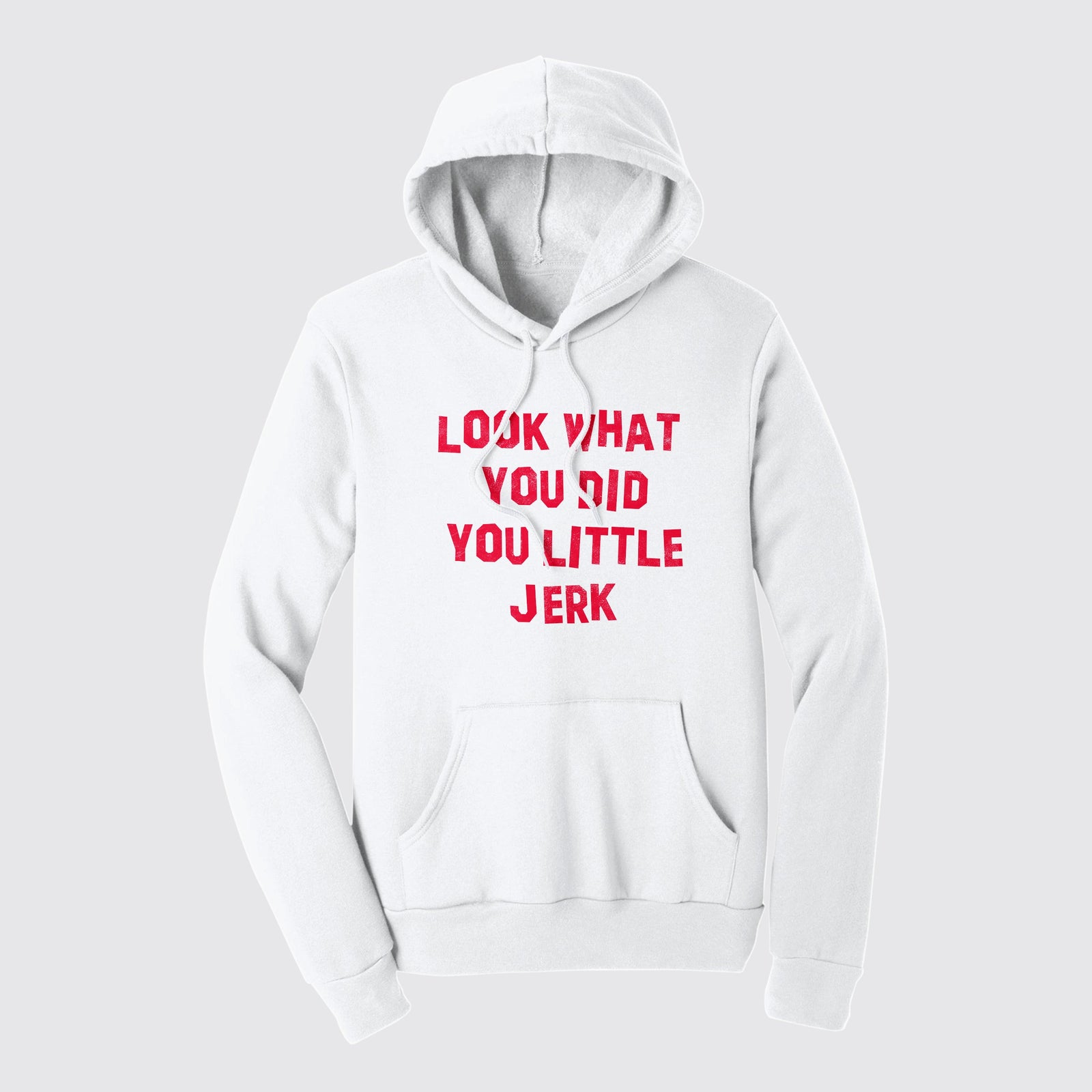 look what you did you little jerk hoodie