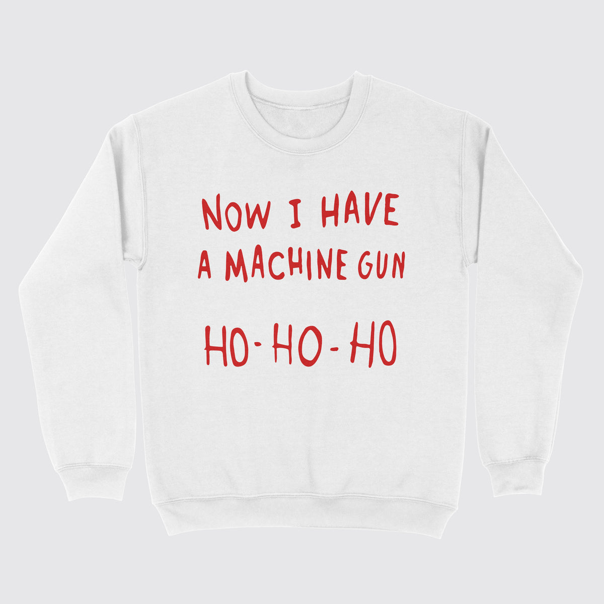 Now I Have A Machine Gun Ho Ho Ho Ugly Sweater White
