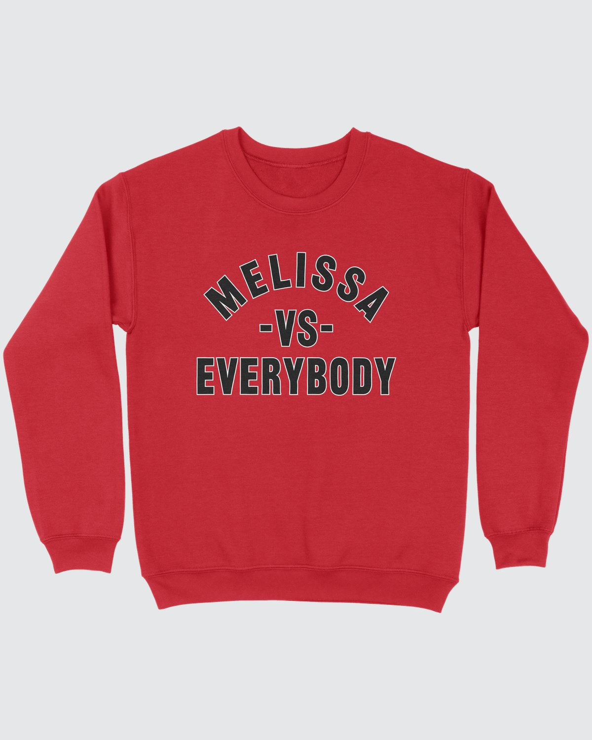 Melissa vs Everybody Sweatshirt