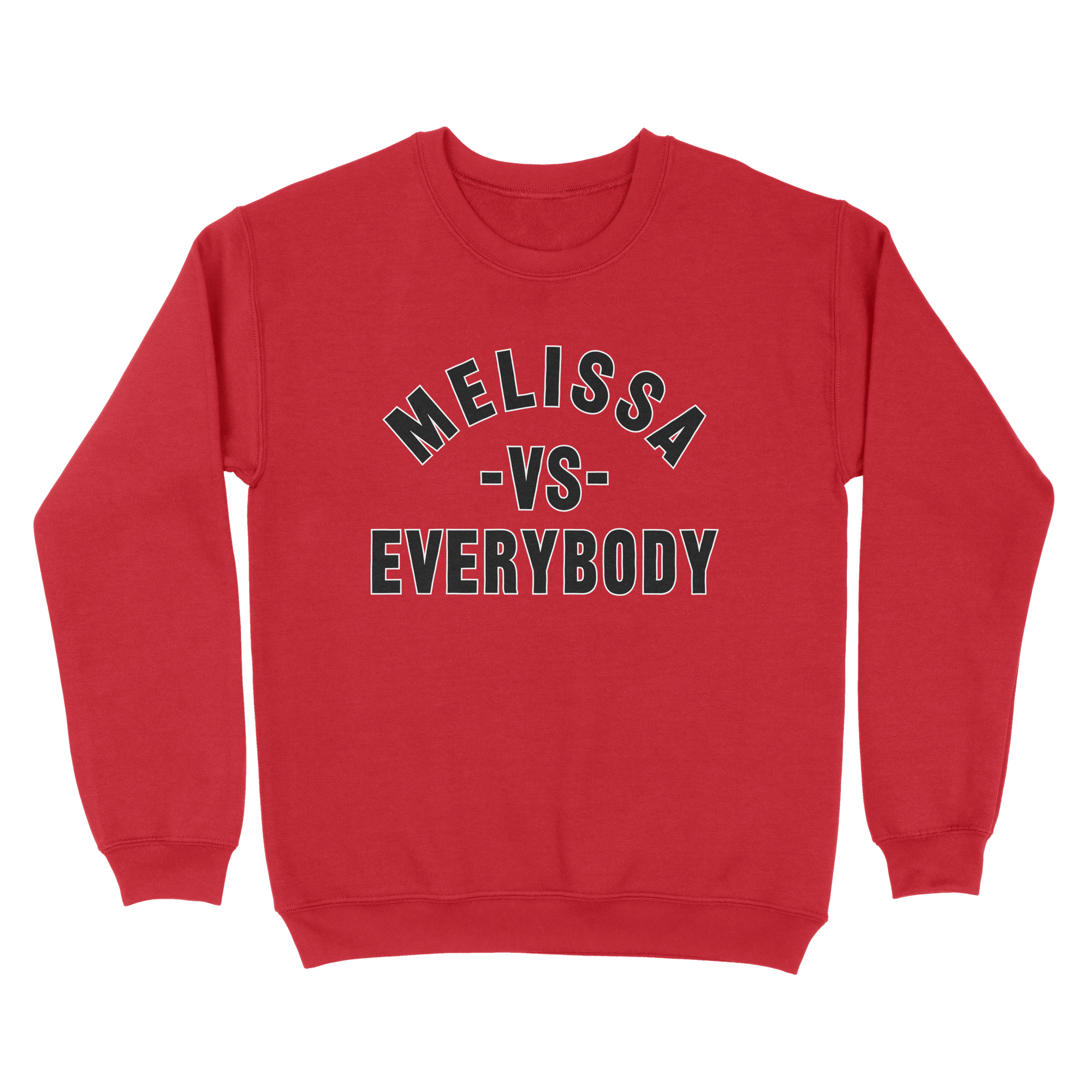 Melissa vs Everybody Sweatshirt