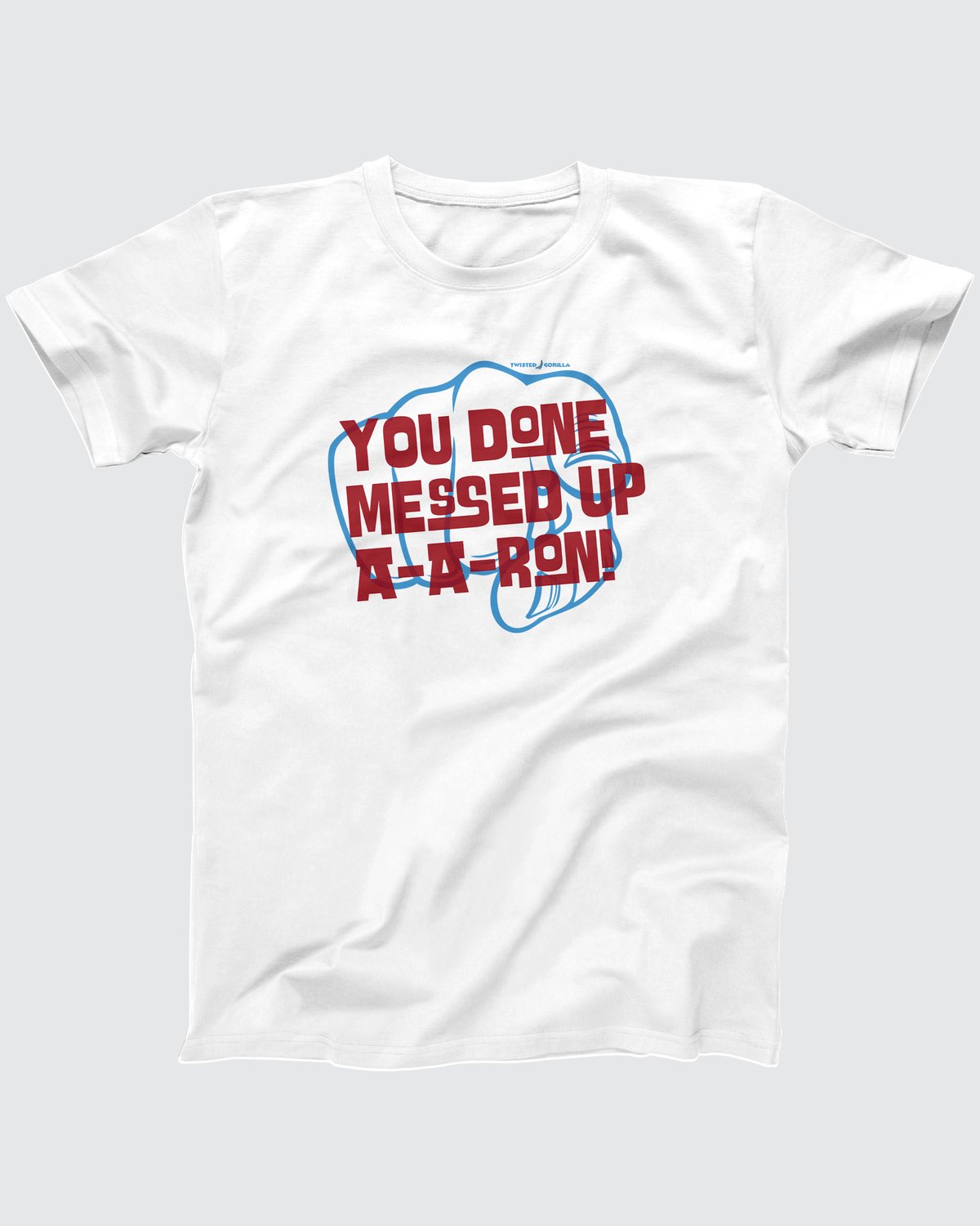 You Done Messed Up A-Aron T-Shirt, flat lay on grey