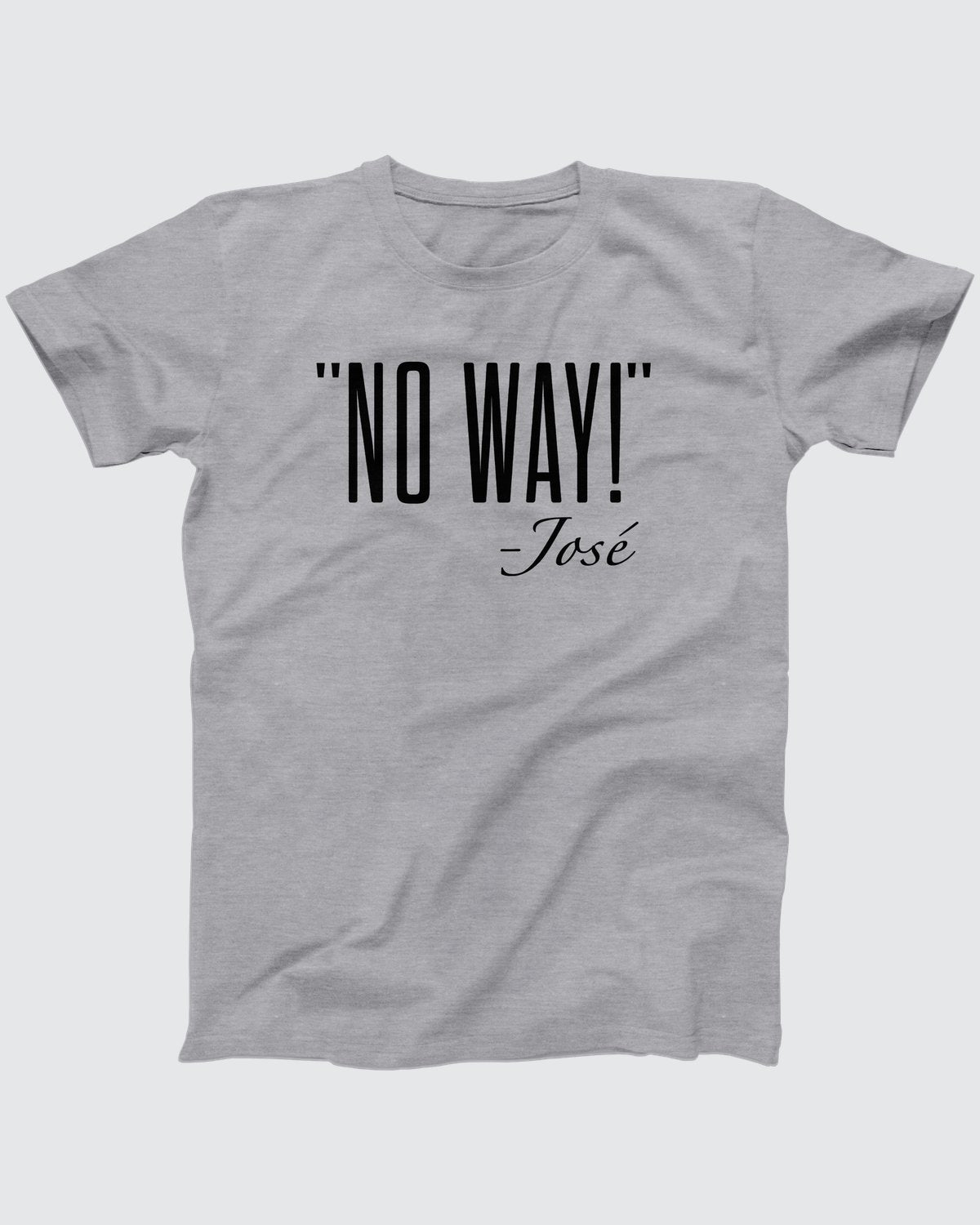 No Way Jose T-Shirt