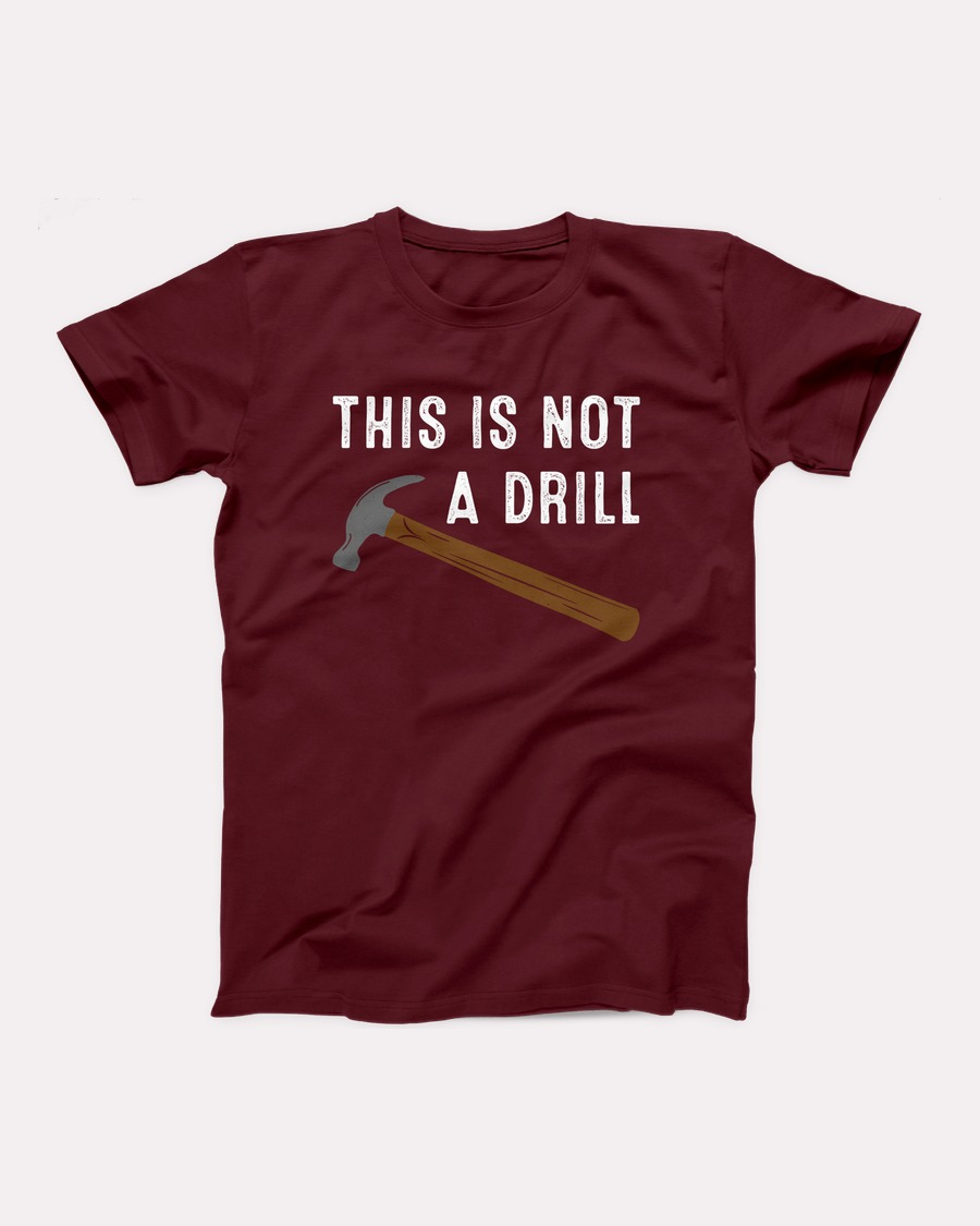 This Is Not A Drill T-Shirt